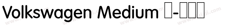 Volkswagen Medium 中字体转换 Volkswagen Medium 中字体转换